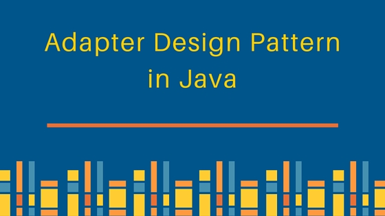 adapter design pattern, adapter design pattern in java, adapter pattern, adapter pattern java example